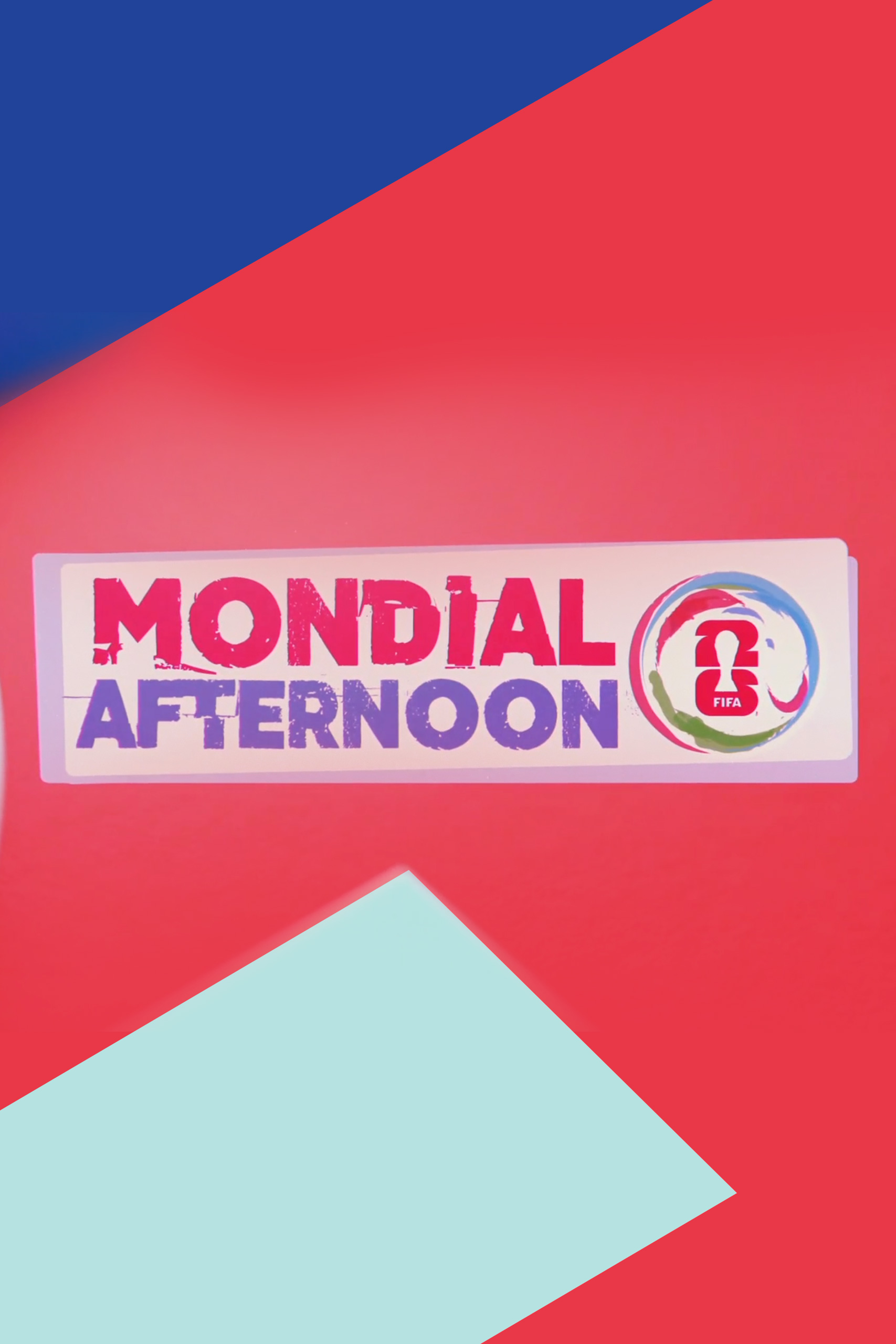 MONDIAL AFTERMOON